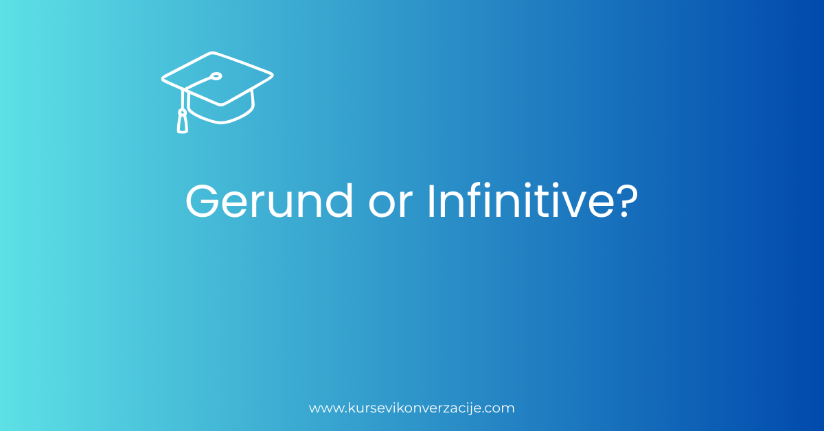 Gerund or Infinitive?